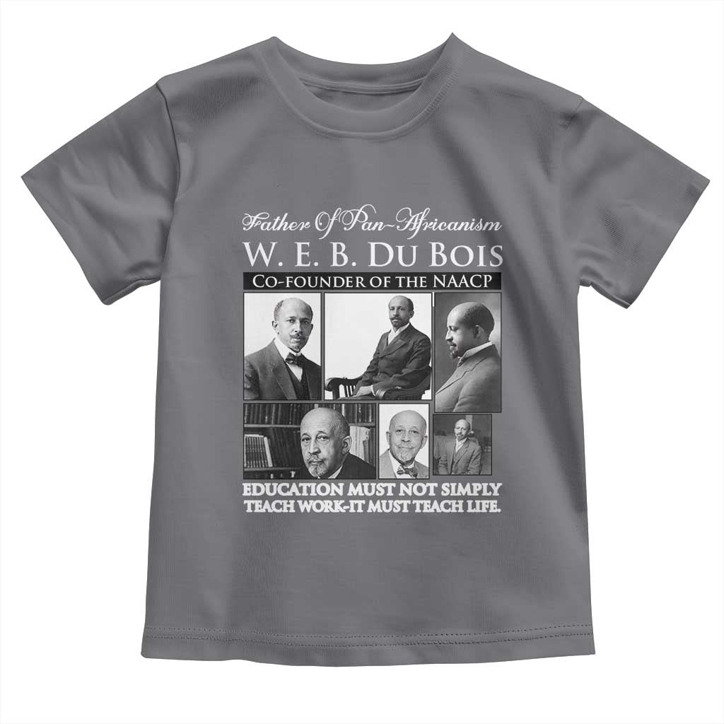 W E B Du Bois Toddler T Shirt Education Must Teach Life Quote TS12 Charcoal Print Your Wear
