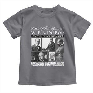W E B Du Bois Toddler T Shirt Education Must Teach Life Quote TS12 Charcoal Print Your Wear