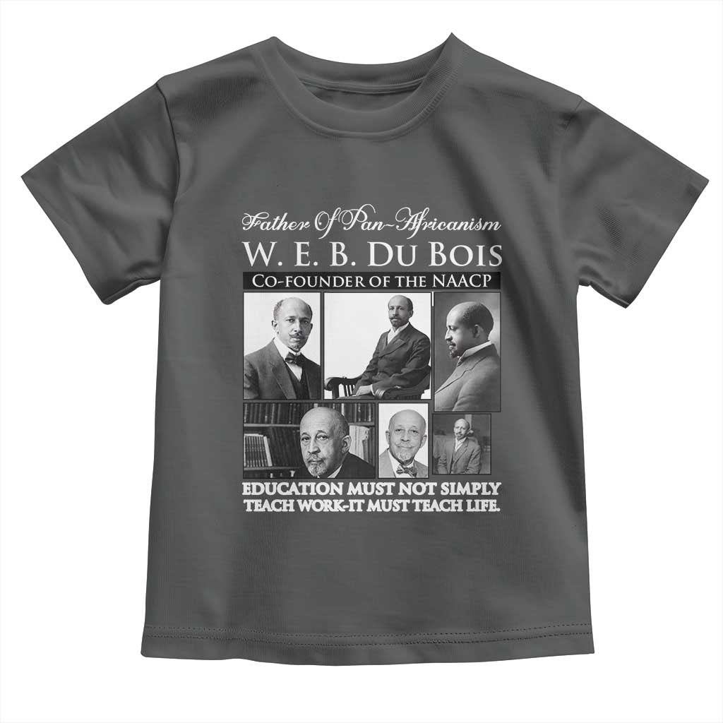 W E B Du Bois Toddler T Shirt Education Must Teach Life Quote TS12 Dark Heather Print Your Wear