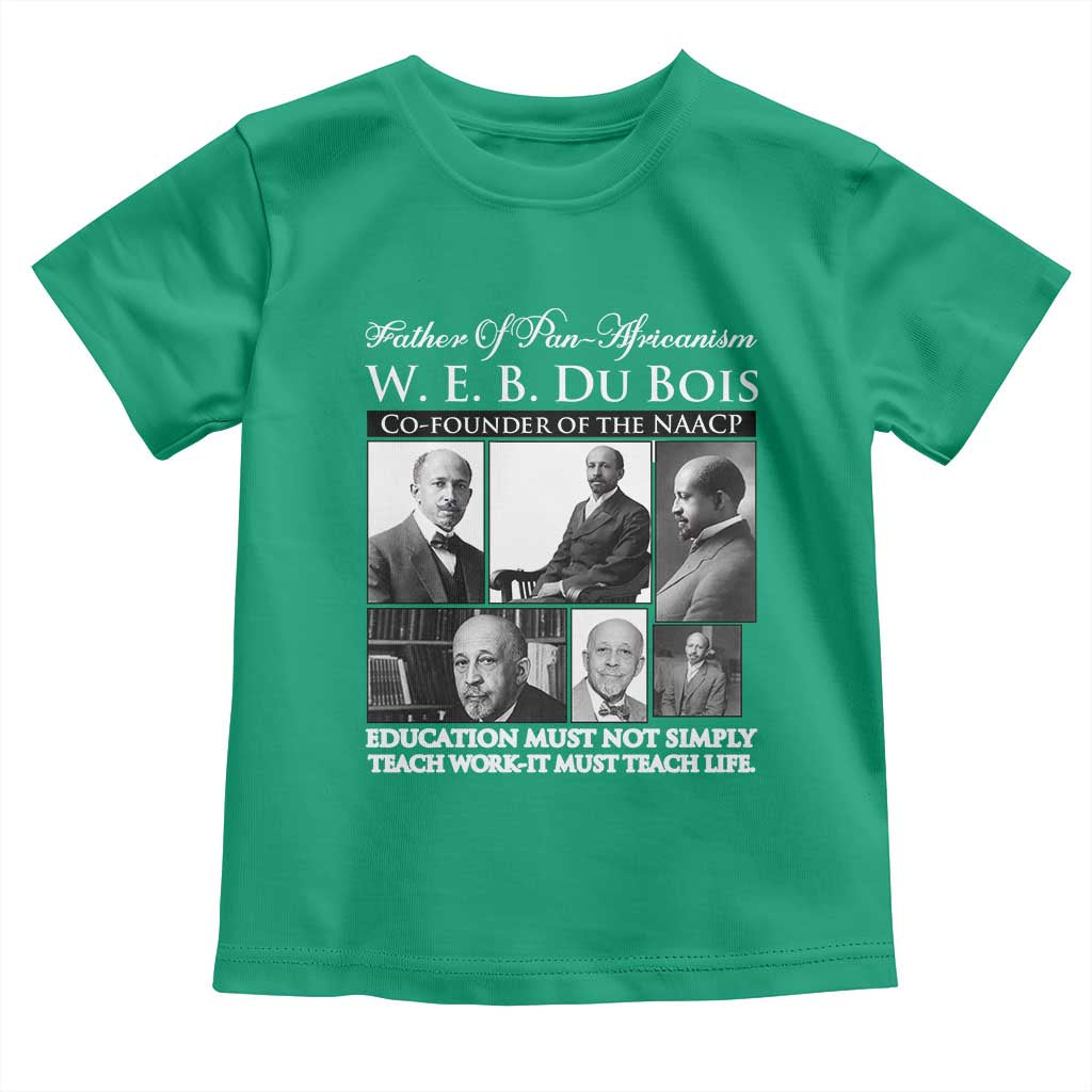 W E B Du Bois Toddler T Shirt Education Must Teach Life Quote TS12 Irish Green Print Your Wear