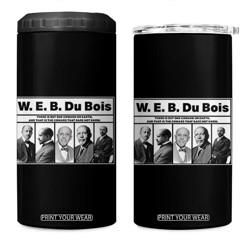 W E B Du Bois Quote 4 in 1 Can Cooler Tumbler There Is But One Coward On Earth TS12 One Size: 16 oz Black Print Your Wear