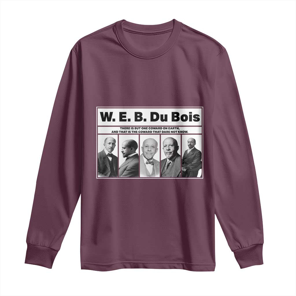 W E B Du Bois Quote Long Sleeve Shirt There Is But One Coward On Earth TS12 Maroon Print Your Wear