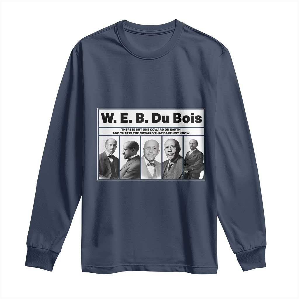 W E B Du Bois Quote Long Sleeve Shirt There Is But One Coward On Earth TS12 Navy Print Your Wear