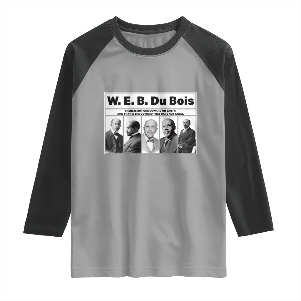 W E B Du Bois Quote Raglan Shirt There Is But One Coward On Earth TS12 Sport Gray Black Print Your Wear