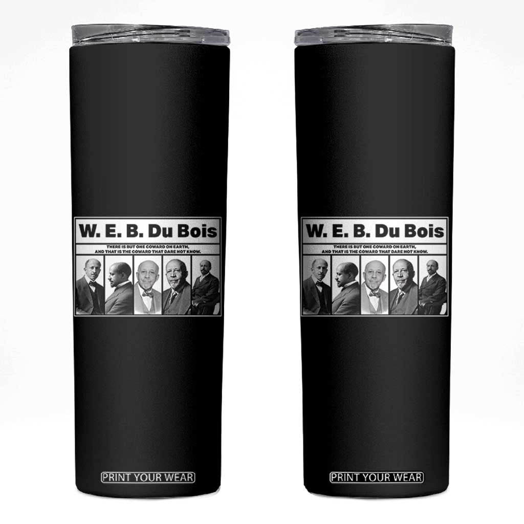 W E B Du Bois Quote Skinny Tumbler There Is But One Coward On Earth TS12 Black Print Your Wear