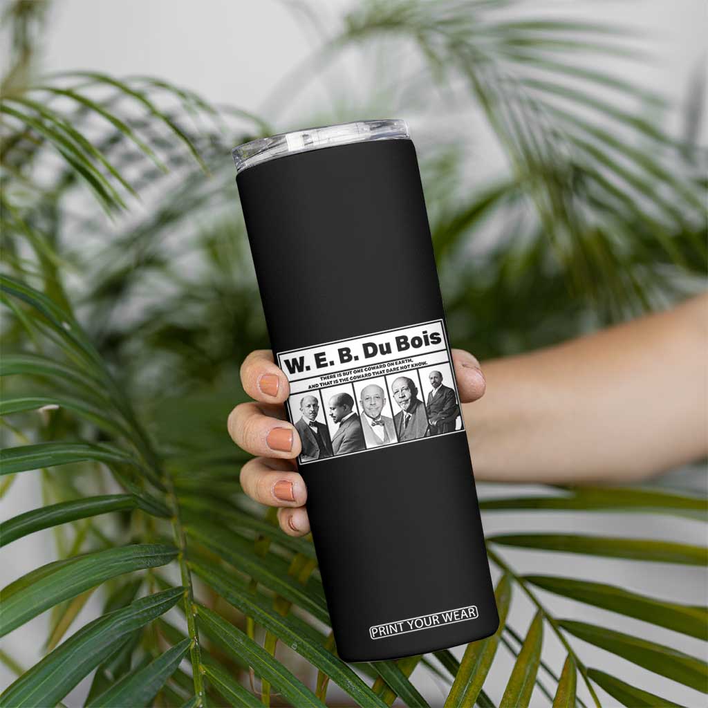 W E B Du Bois Quote Skinny Tumbler There Is But One Coward On Earth TS12 Print Your Wear