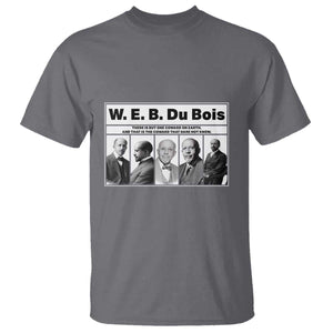 W E B Du Bois Quote T Shirt There Is But One Coward On Earth TS12 Charcoal Print Your Wear