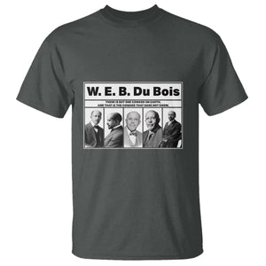 W E B Du Bois Quote T Shirt There Is But One Coward On Earth TS12 Dark Heather Print Your Wear