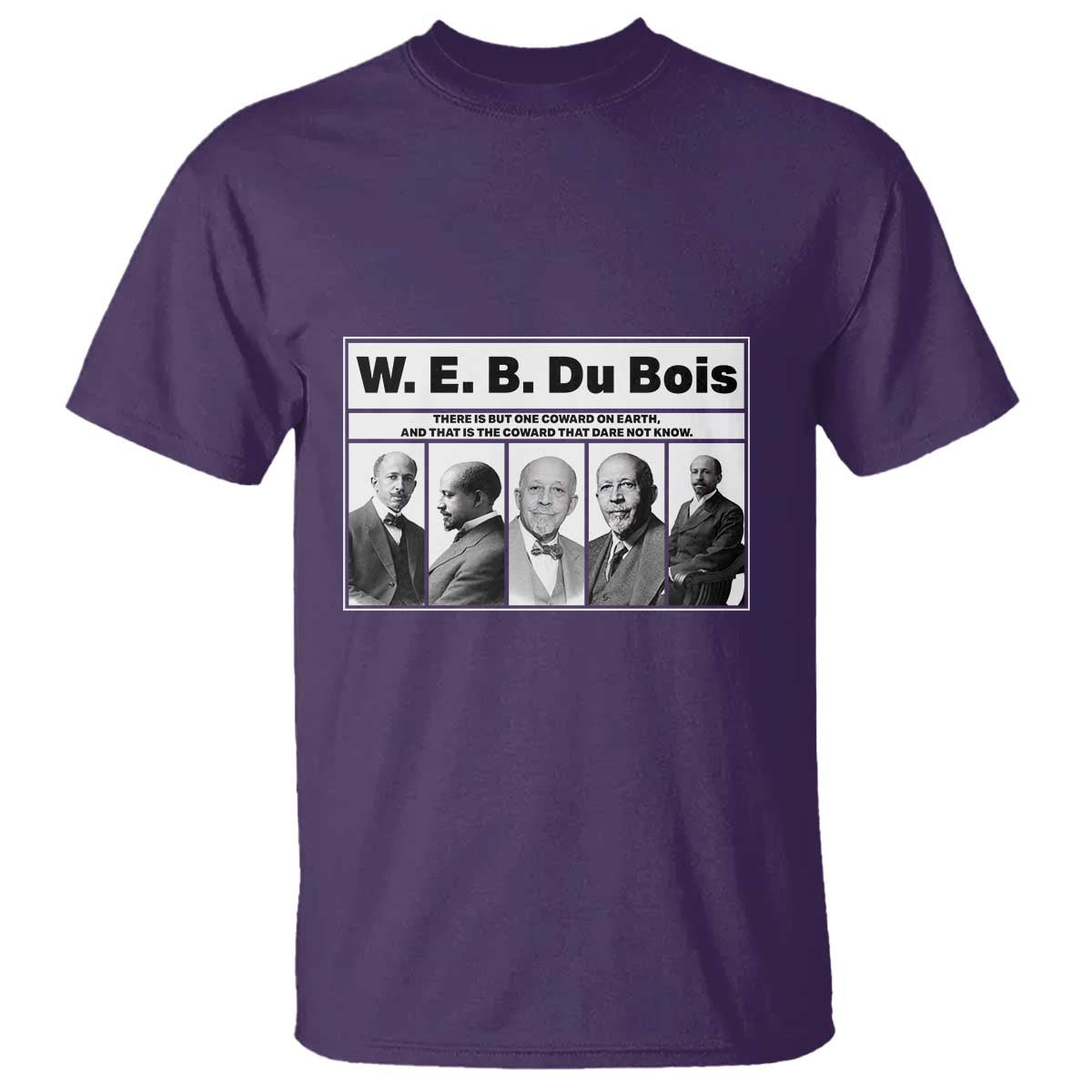 W E B Du Bois Quote T Shirt There Is But One Coward On Earth TS12 Purple Print Your Wear