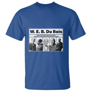 W E B Du Bois Quote T Shirt There Is But One Coward On Earth TS12 Royal Blue Print Your Wear