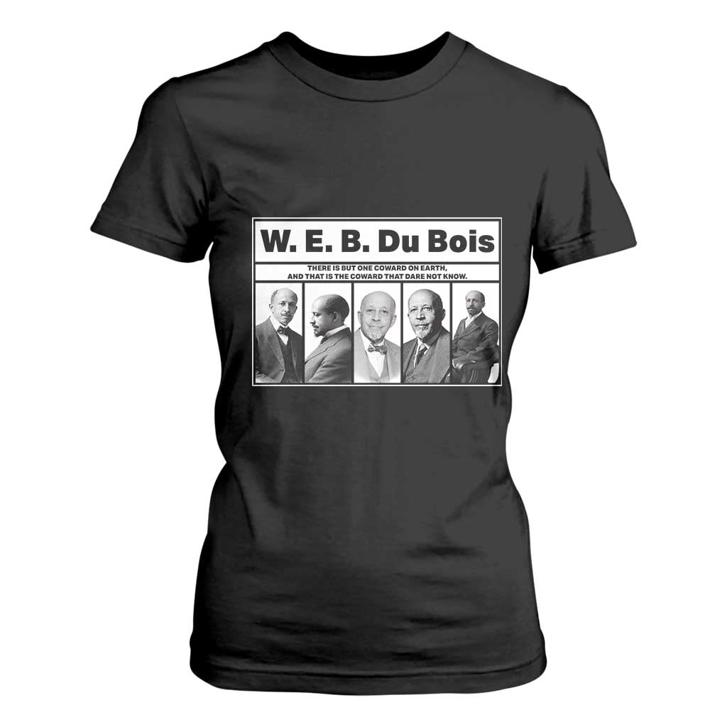 W E B Du Bois Quote T Shirt For Women There Is But One Coward On Earth TS12 Black Print Your Wear
