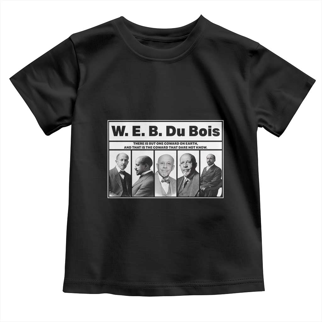 W E B Du Bois Quote Toddler T Shirt There Is But One Coward On Earth TS12 Black Print Your Wear