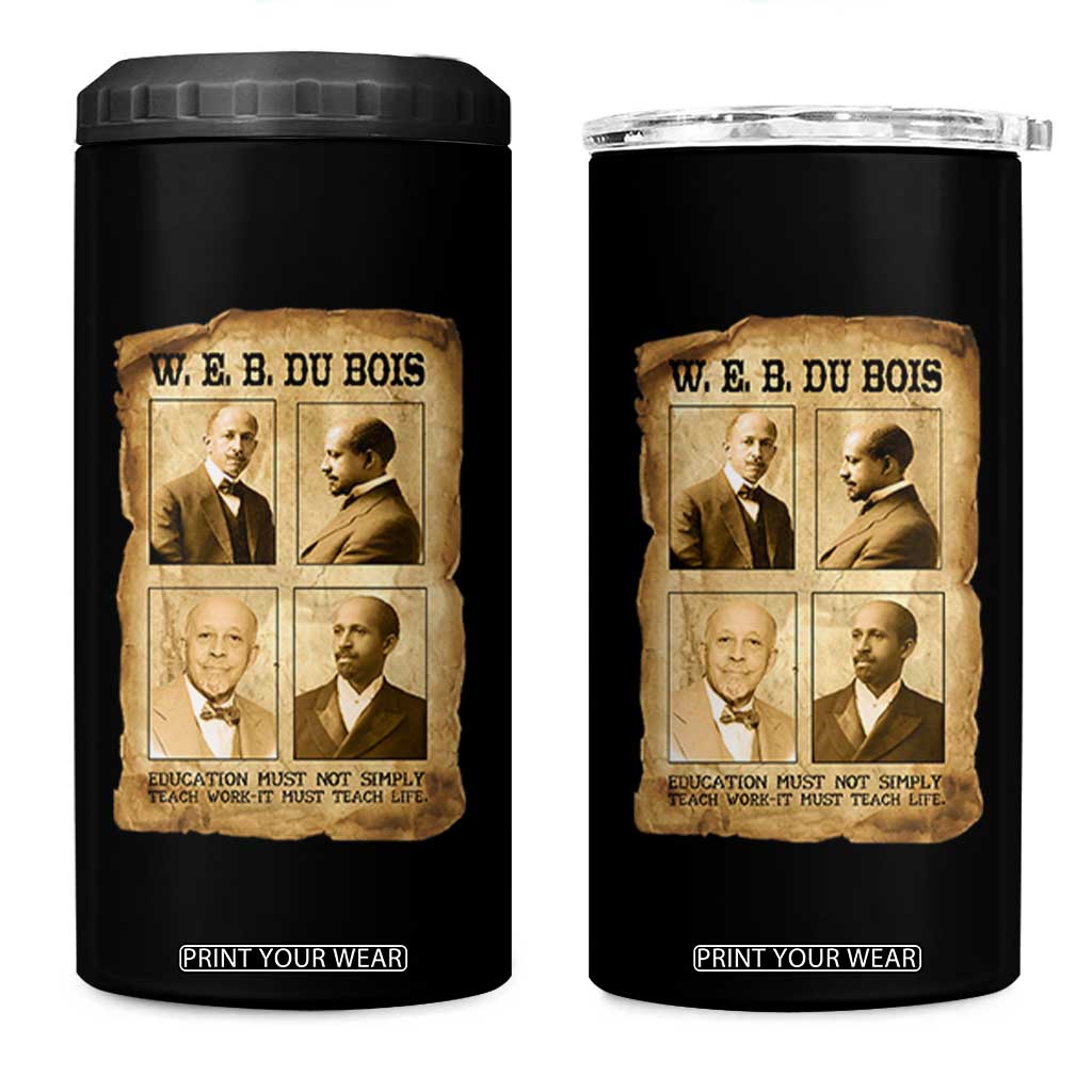Education Must Teach Life W E B Du Bois Quote 4 in 1 Can Cooler Tumbler TS12 One Size: 16 oz Black Print Your Wear