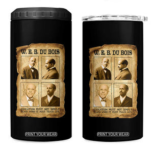 Education Must Teach Life W E B Du Bois Quote 4 in 1 Can Cooler Tumbler TS12 One Size: 16 oz Black Print Your Wear