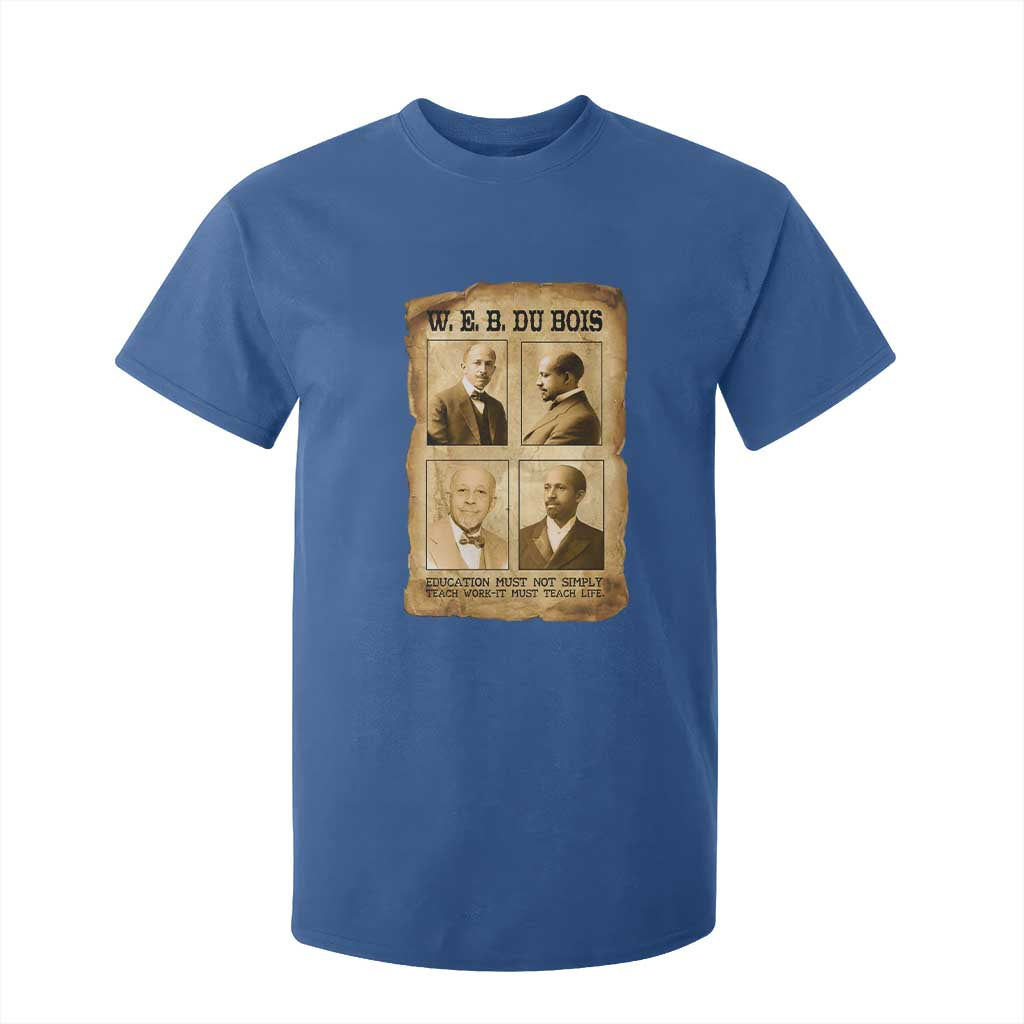 Education Must Teach Life W E B Du Bois Quote T Shirt For Kid TS12 Royal Blue Print Your Wear