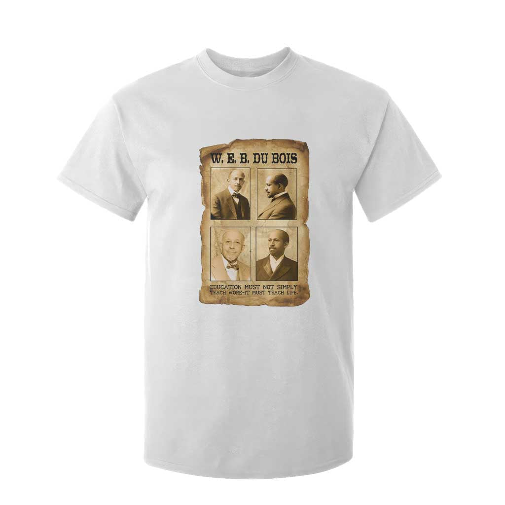 Education Must Teach Life W E B Du Bois Quote T Shirt For Kid TS12 White Print Your Wear