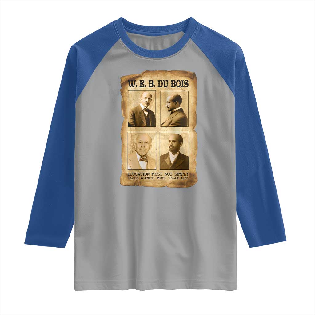 Education Must Teach Life W E B Du Bois Quote Raglan Shirt TS12 Sport Gray Royal Print Your Wear