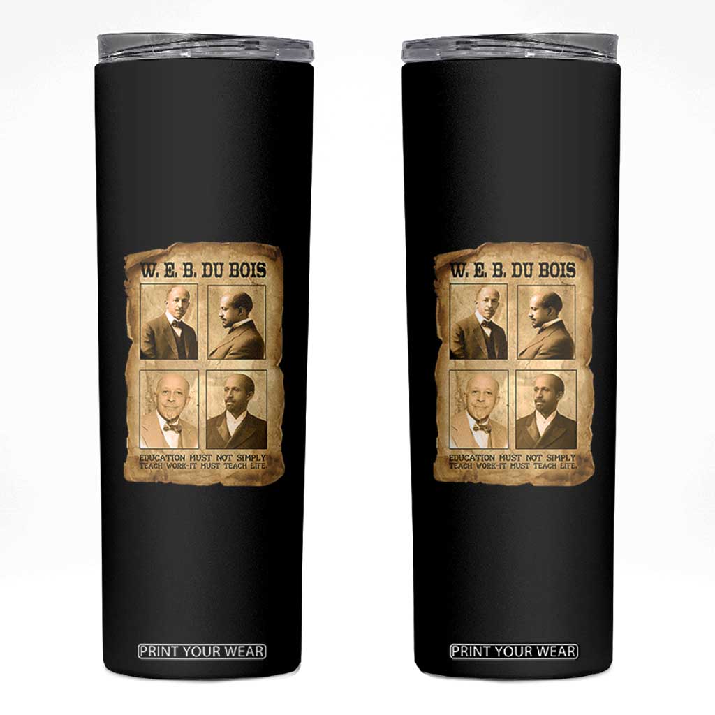 Education Must Teach Life W E B Du Bois Quote Skinny Tumbler TS12 Black Print Your Wear