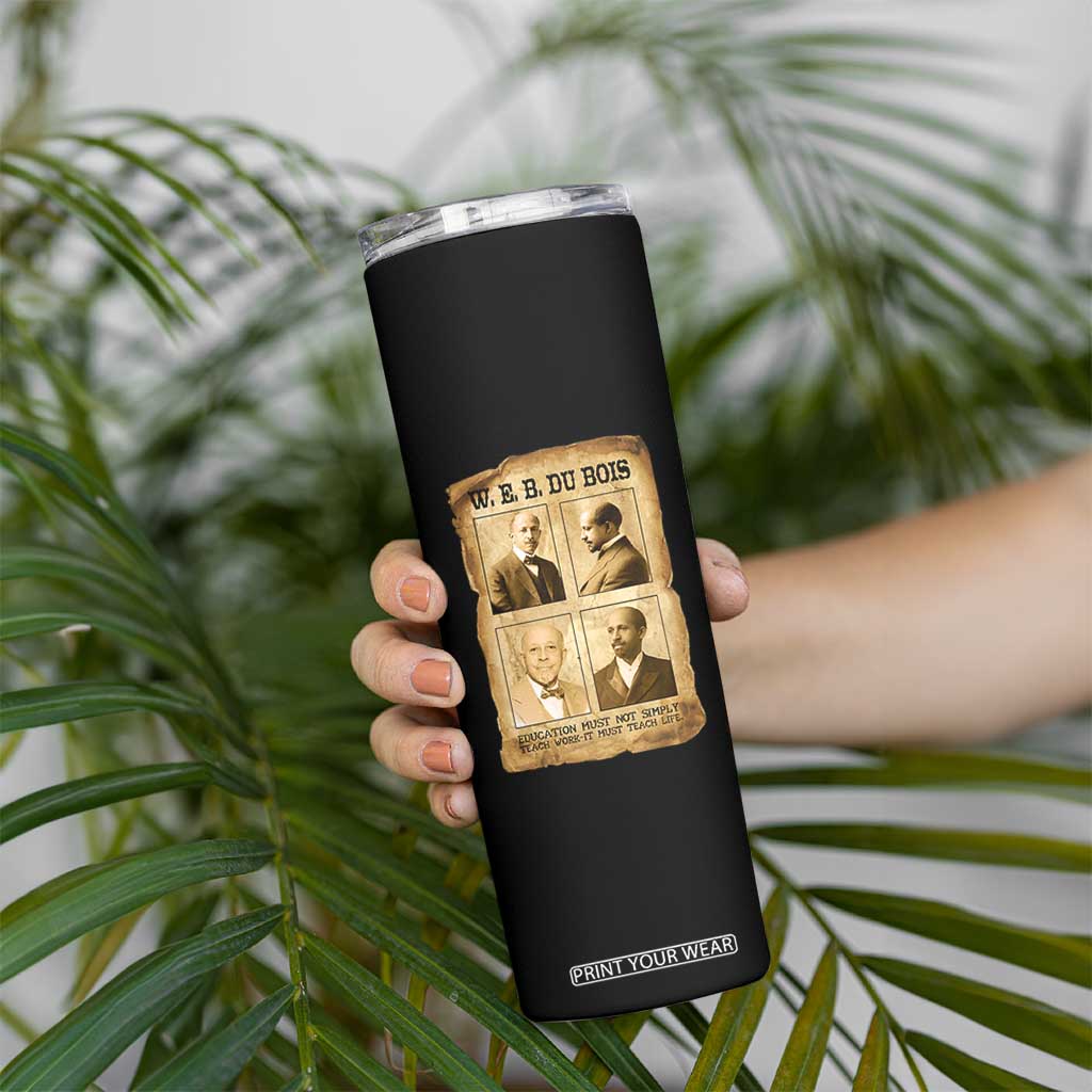 Education Must Teach Life W E B Du Bois Quote Skinny Tumbler TS12 Print Your Wear