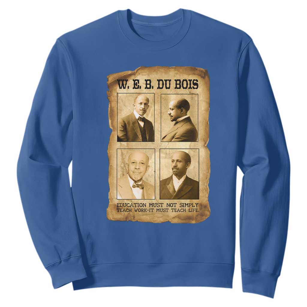 Education Must Teach Life W E B Du Bois Quote Sweatshirt TS12 Royal Blue Print Your Wear