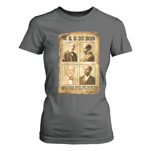 Education Must Teach Life W E B Du Bois Quote T Shirt For Women TS12 Dark Heather Print Your Wear