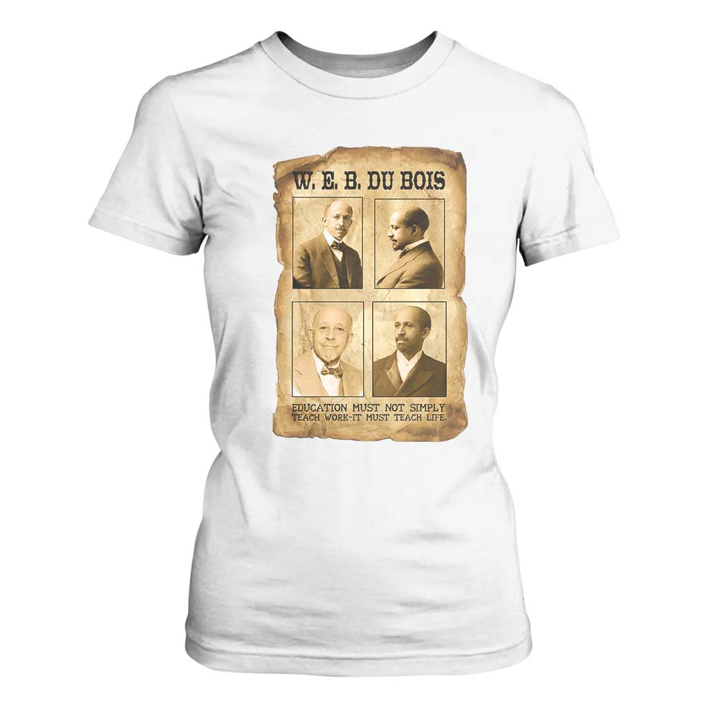 Education Must Teach Life W E B Du Bois Quote T Shirt For Women TS12 White Print Your Wear