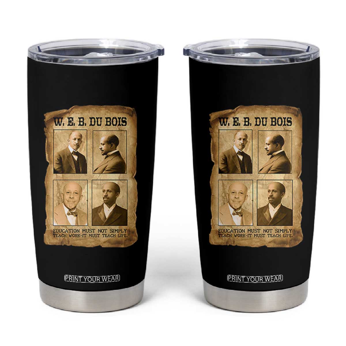 Education Must Teach Life W E B Du Bois Quote Tumbler Cup TS12 Black Print Your Wear