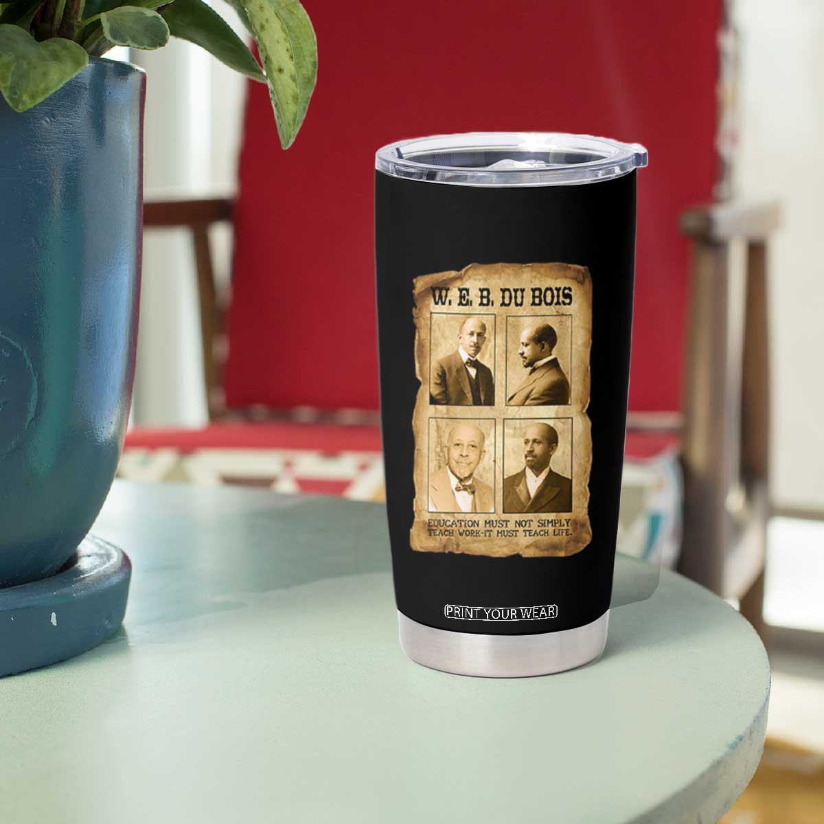 Education Must Teach Life W E B Du Bois Quote Tumbler Cup TS12 Print Your Wear