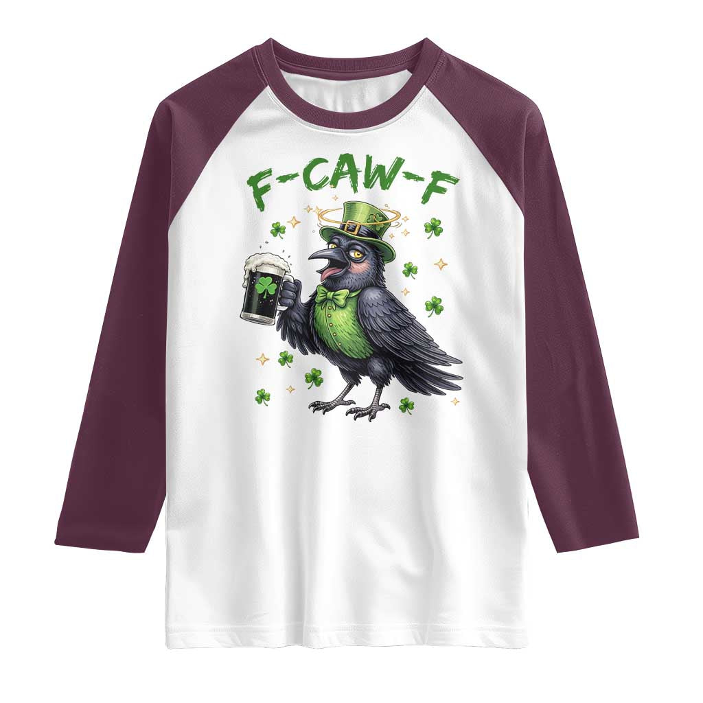 F Caw F Raven Lover Raglan Shirt Funny St Patricks Day Gift TS12 White Maroon Print Your Wear