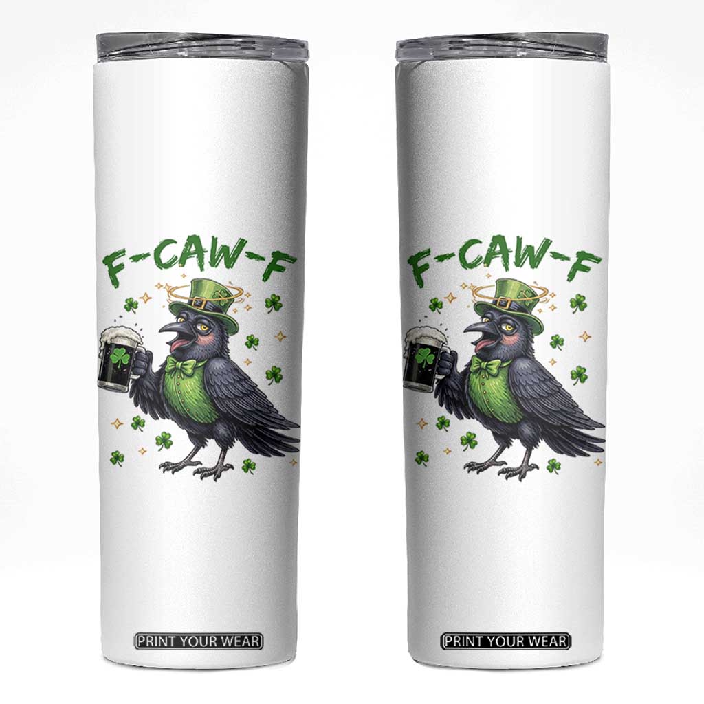 F Caw F Raven Lover Skinny Tumbler Funny St Patricks Day Gift TS12 White Print Your Wear