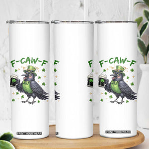 F Caw F Raven Lover Skinny Tumbler Funny St Patricks Day Gift TS12 Print Your Wear