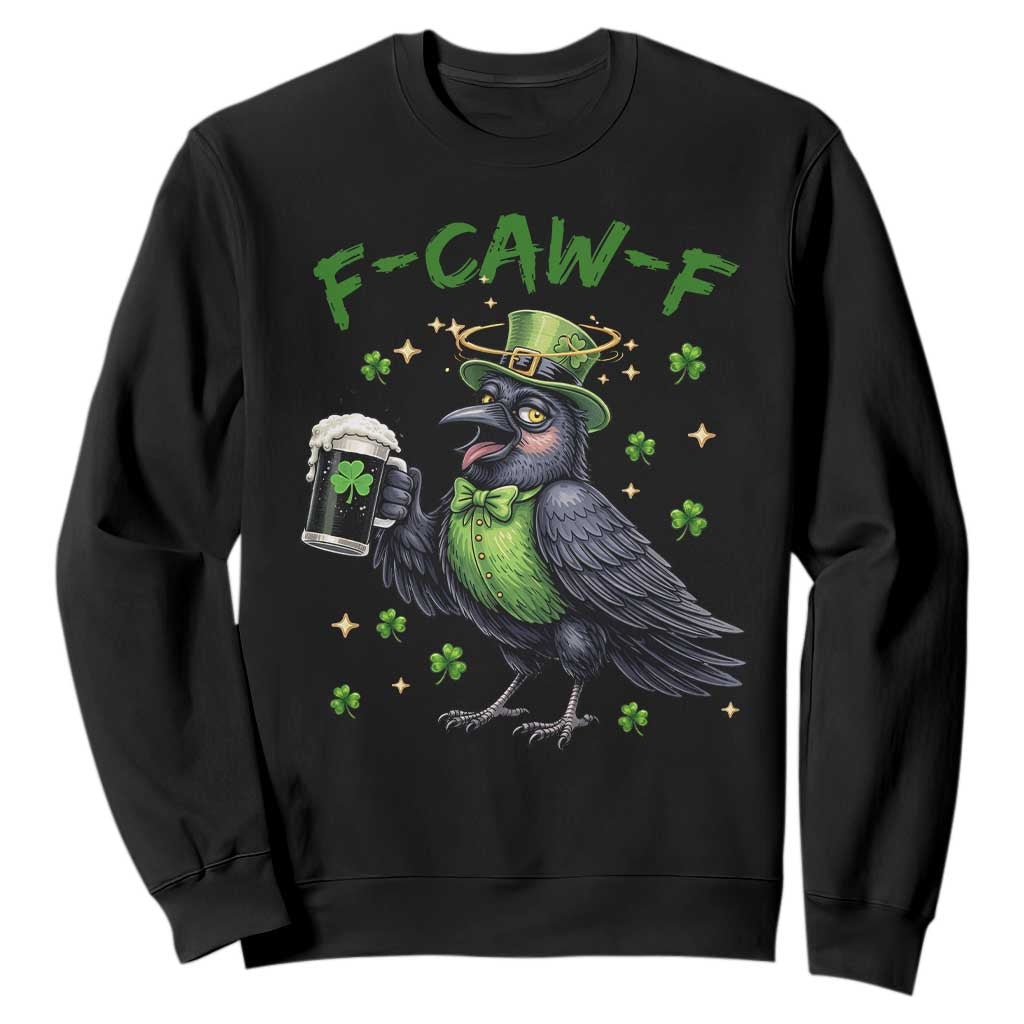 F Caw F Raven Lover Sweatshirt Funny St Patricks Day Gift TS12 Black Print Your Wear