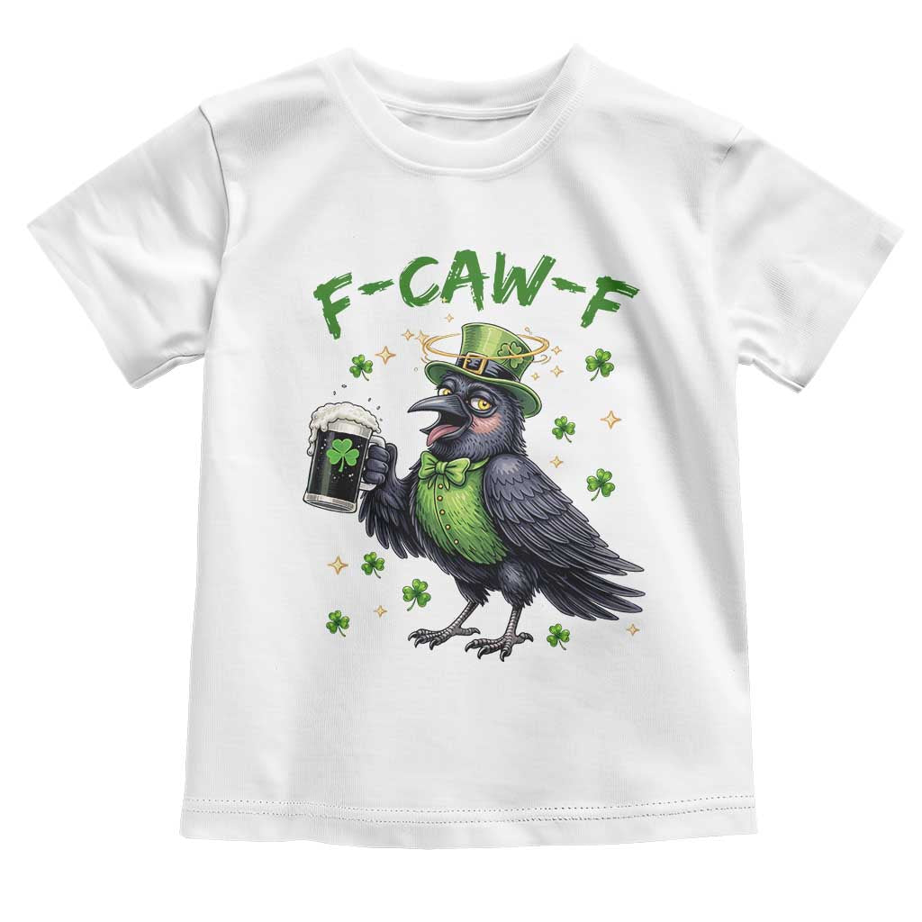 F Caw F Raven Lover Toddler T Shirt Funny St Patricks Day Gift TS12 White Print Your Wear