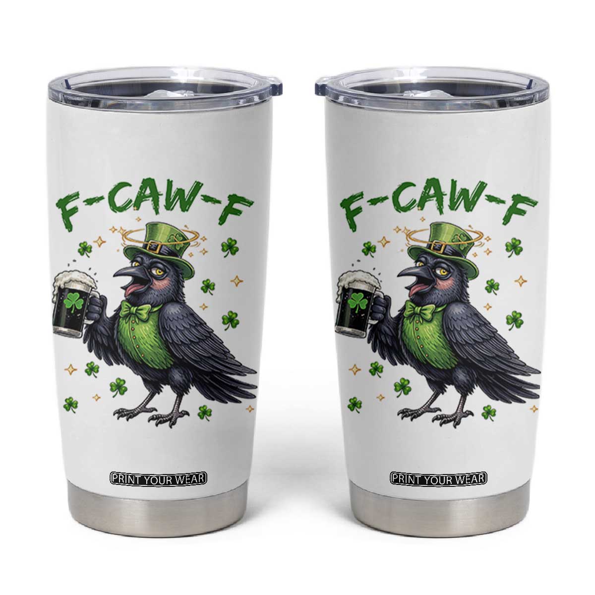 F Caw F Raven Lover Tumbler Cup Funny St Patricks Day Gift TS12 White Print Your Wear