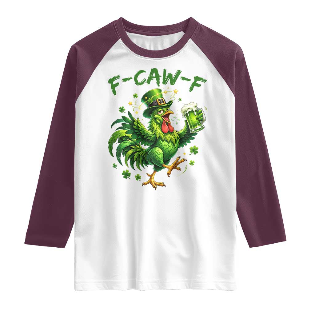 F Caw F Drunk Irish Chicken Raglan Shirt Funny St Patricks Day Gift TS12 White Maroon Print Your Wear