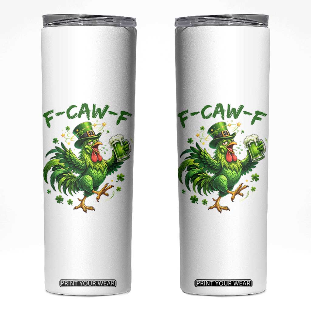 F Caw F Drunk Irish Chicken Skinny Tumbler Funny St Patricks Day Gift TS12 White Print Your Wear