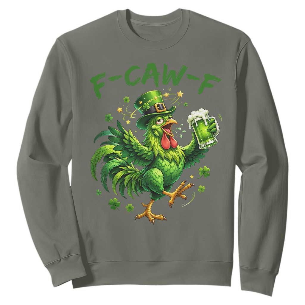 F Caw F Drunk Irish Chicken Sweatshirt Funny St Patricks Day Gift TS12 Military Green Print Your Wear