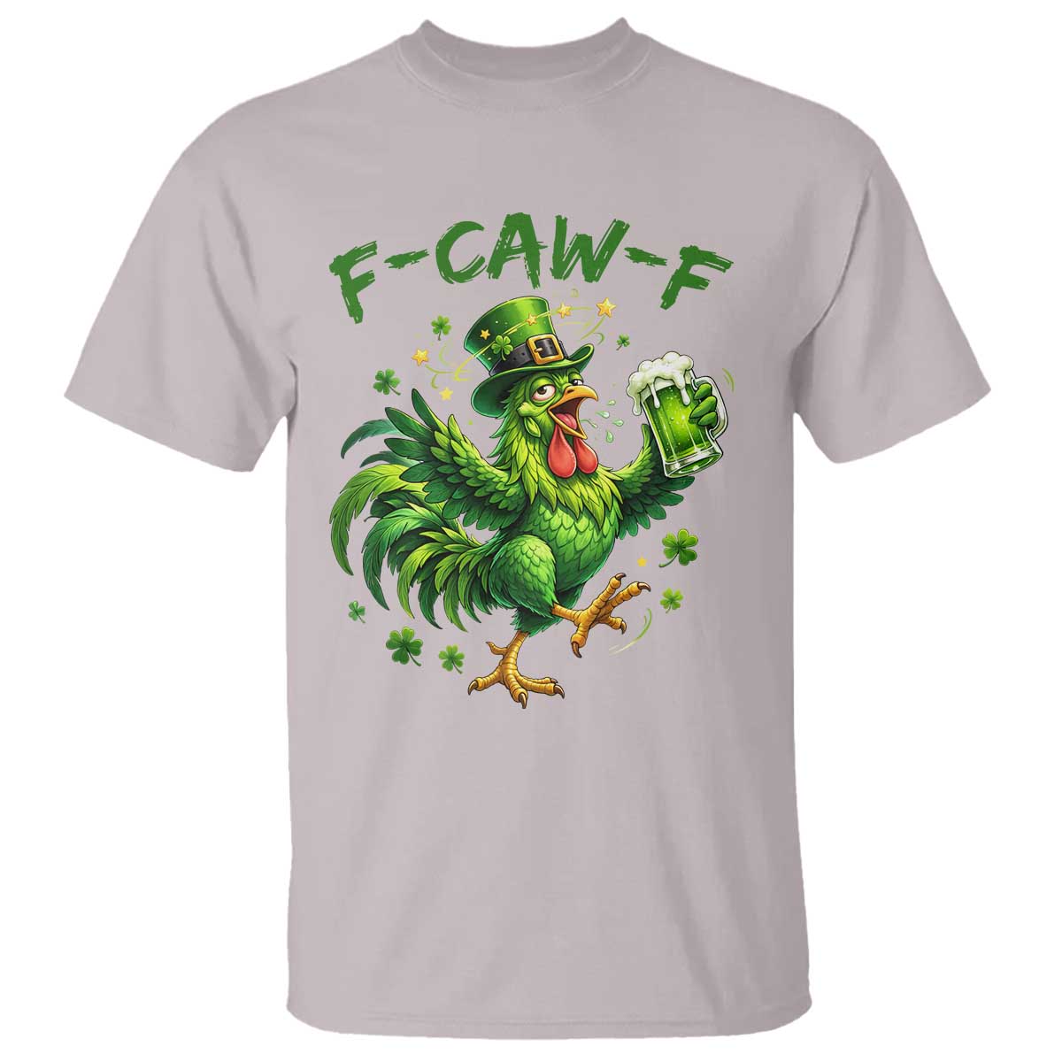 F Caw F Drunk Irish Chicken T Shirt Funny St Patricks Day Gift TS12 Ice Gray Print Your Wear