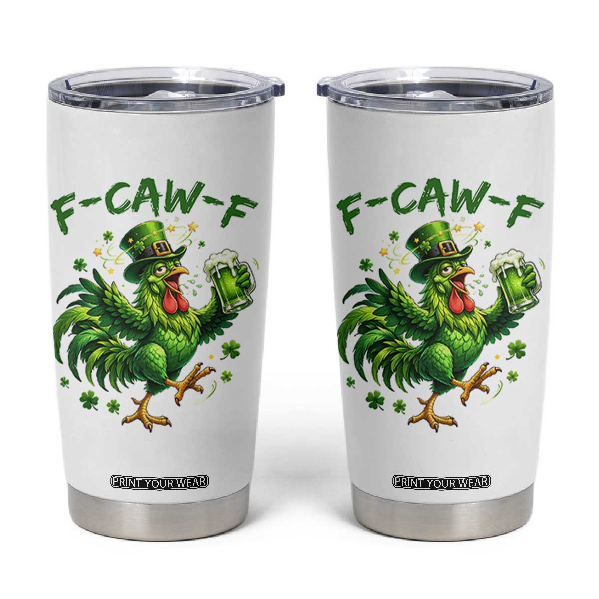 F Caw F Drunk Irish Chicken Tumbler Cup Funny St Patricks Day Gift TS12 White Print Your Wear