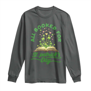 All Booked For St Patricks Day Long Sleeve Shirt Irish Reader Gift TS12 Dark Heather Print Your Wear