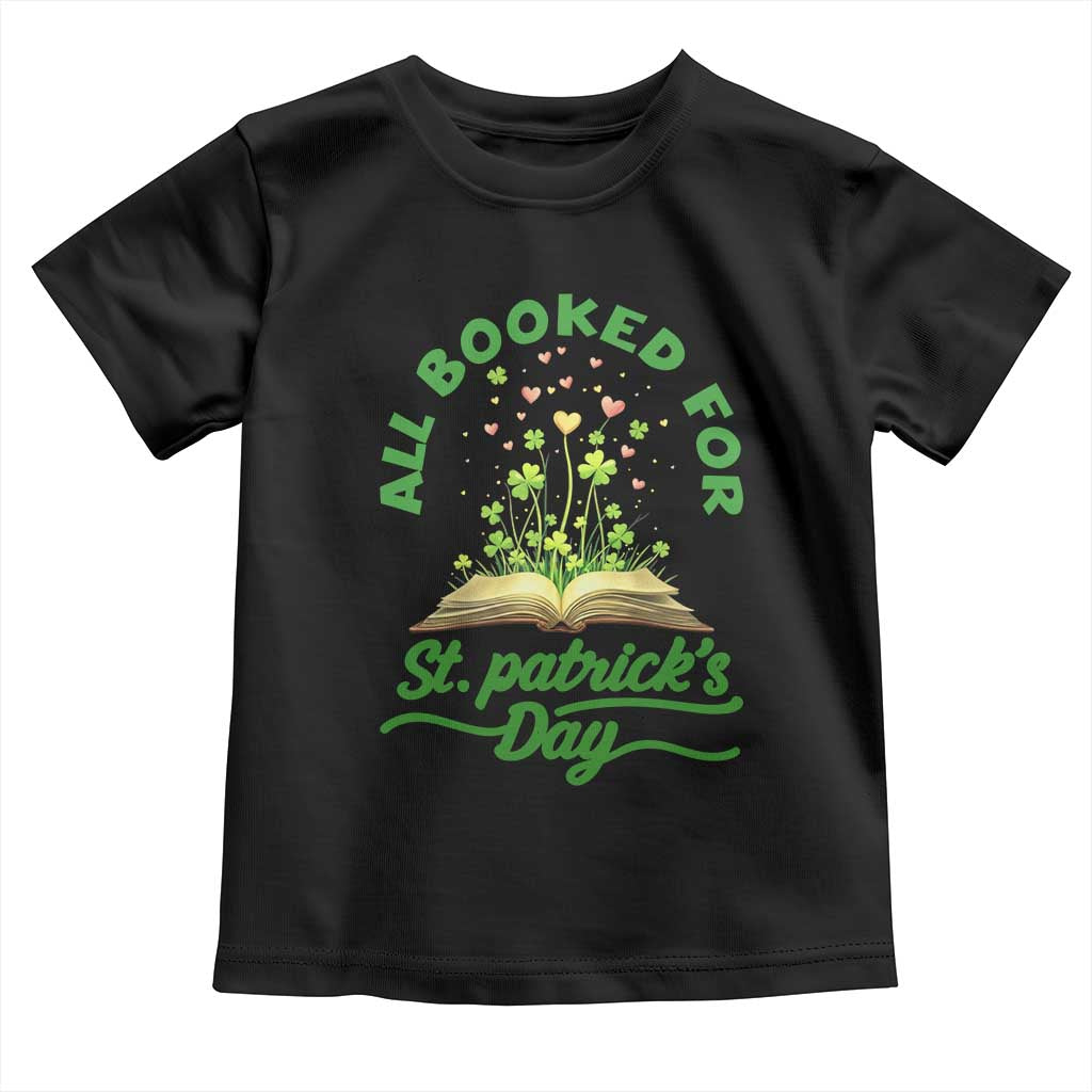 All Booked For St Patricks Day Toddler T Shirt Irish Reader Gift TS12 Black Print Your Wear