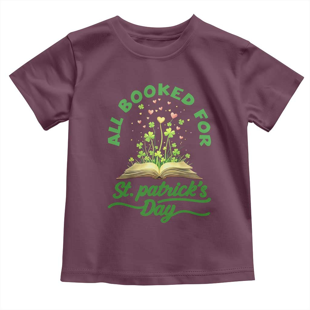All Booked For St Patricks Day Toddler T Shirt Irish Reader Gift TS12 Maroon Print Your Wear