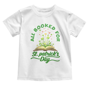 All Booked For St Patricks Day Toddler T Shirt Irish Reader Gift TS12 White Print Your Wear