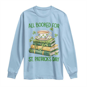 All Booked For St Patricks Day Long Sleeve Shirt Gift For Book Lovers TS12 Light Blue Print Your Wear