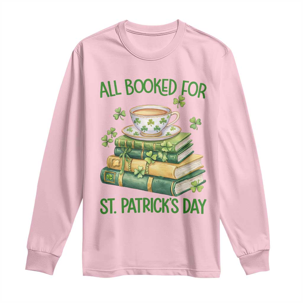 All Booked For St Patricks Day Long Sleeve Shirt Gift For Book Lovers TS12 Light Pink Print Your Wear