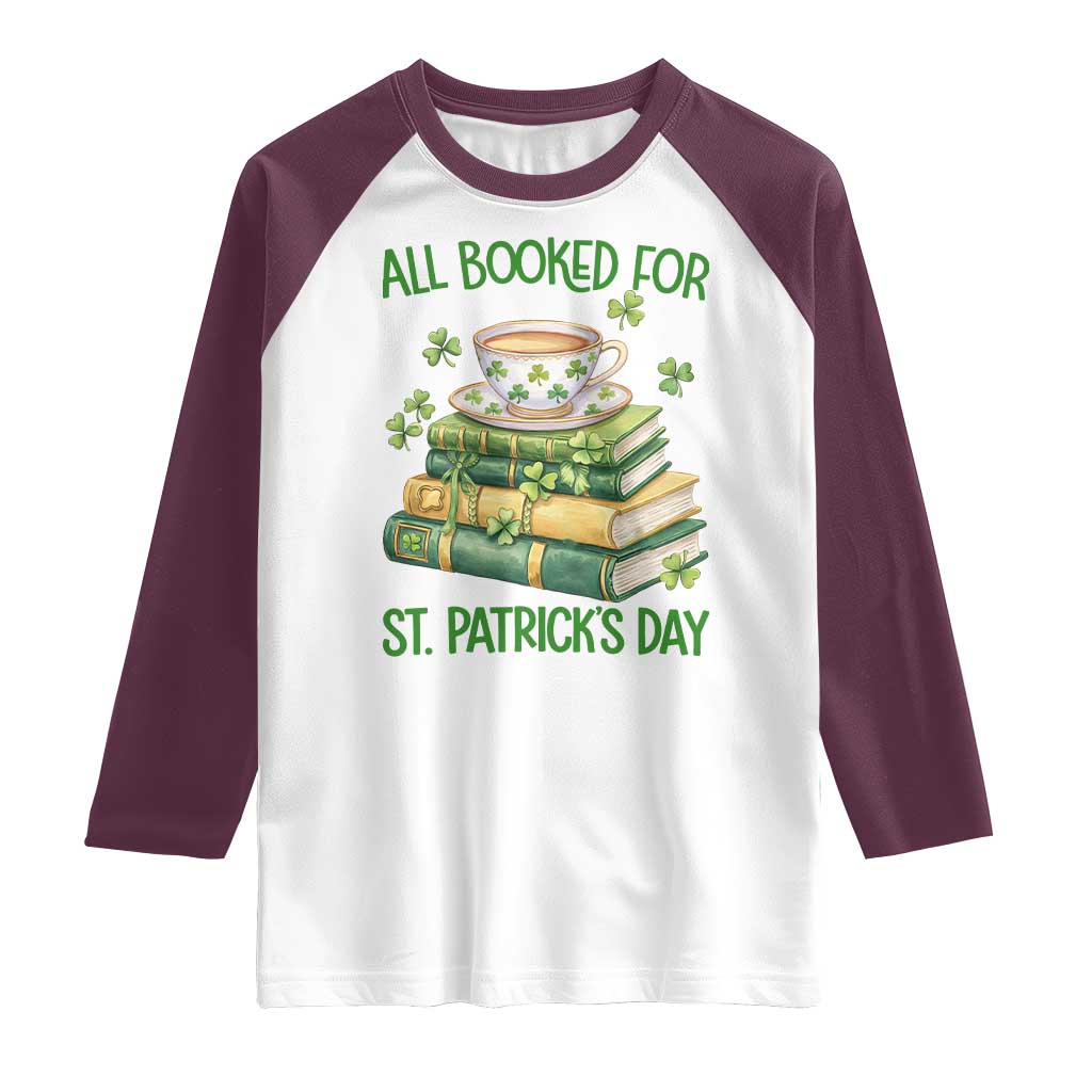 All Booked For St Patricks Day Raglan Shirt Gift For Book Lovers TS12 White Maroon Print Your Wear
