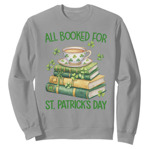 All Booked For St Patricks Day Sweatshirt Gift For Book Lovers TS12 Sport Gray Print Your Wear