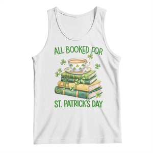 All Booked For St Patricks Day Tank Top Gift For Book Lovers TS12 White Print Your Wear