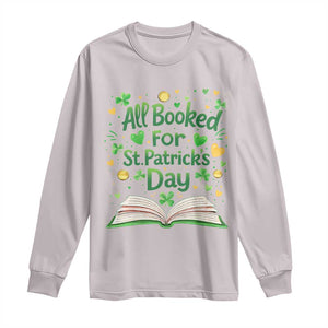 All Booked For St Patricks Day Long Sleeve Shirt Irish Bookworm Gift TS12 Ice Gray Print Your Wear