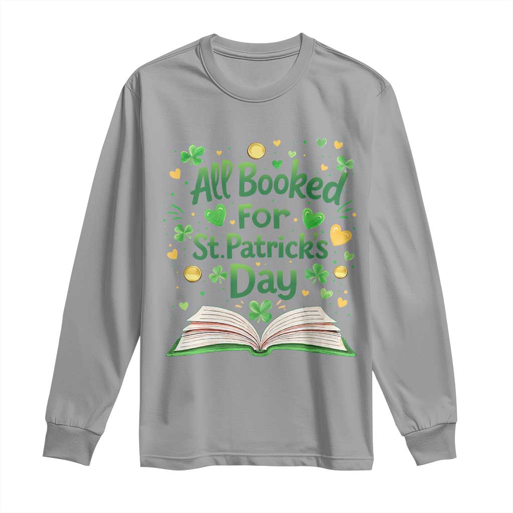 All Booked For St Patricks Day Long Sleeve Shirt Irish Bookworm Gift TS12 Sport Gray Print Your Wear